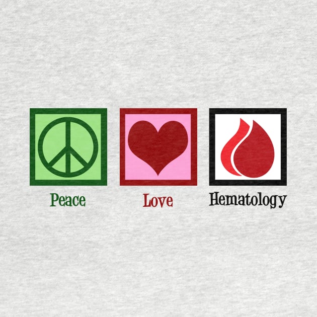 Peace Love Hematology by epiclovedesigns